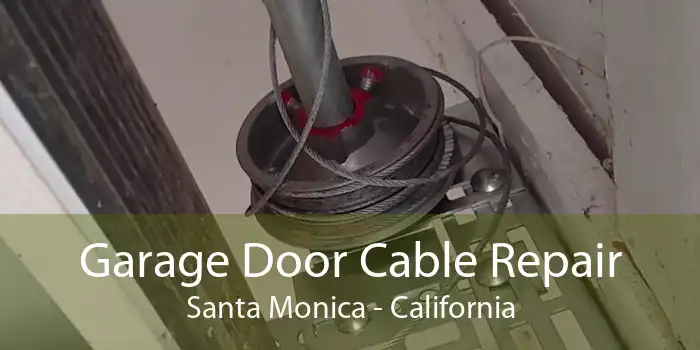 Garage Door Cable Repair Santa Monica - California