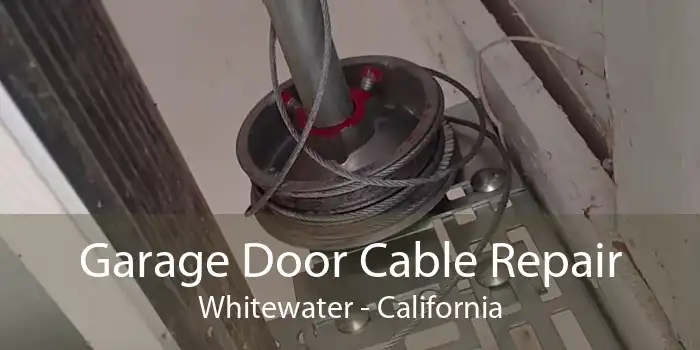 Garage Door Cable Repair Whitewater - California