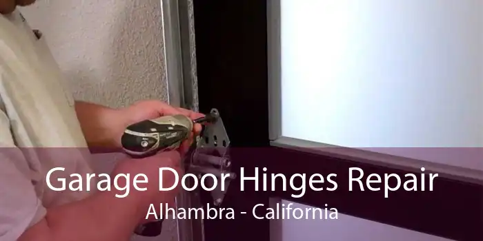 Garage Door Hinges Repair Alhambra - California