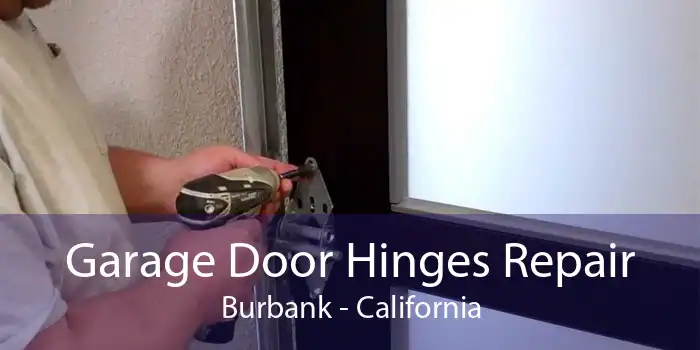 Garage Door Hinges Repair Burbank - California