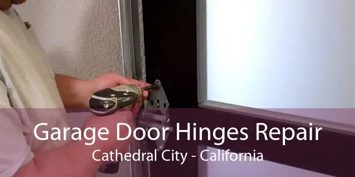 Garage Door Hinges Repair Cathedral City - California