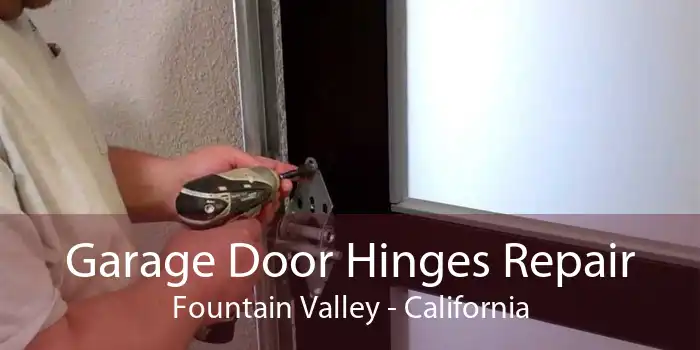 Garage Door Hinges Repair Fountain Valley - California