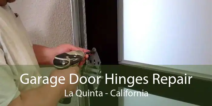 Garage Door Hinges Repair La Quinta - California