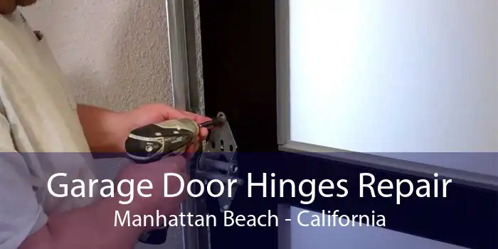 Garage Door Hinges Repair Manhattan Beach - California