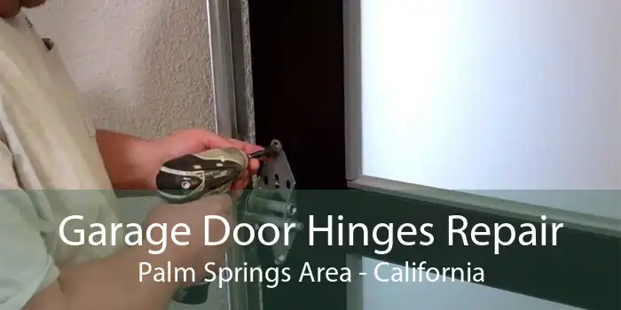 Garage Door Hinges Repair Palm Springs Area - California