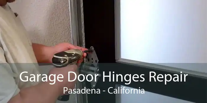 Garage Door Hinges Repair Pasadena - California