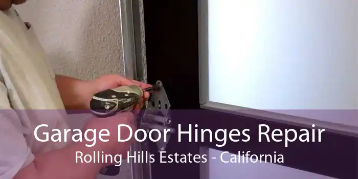 Garage Door Hinges Repair Rolling Hills Estates - California