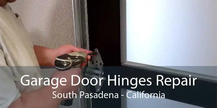 Garage Door Hinges Repair South Pasadena - California