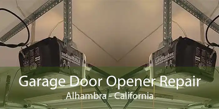 Garage Door Opener Repair Alhambra - California