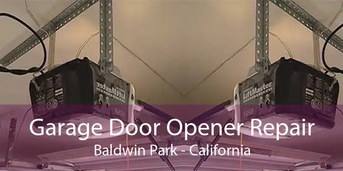 Garage Door Opener Repair Baldwin Park - California