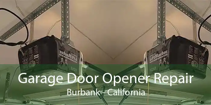 Garage Door Opener Repair Burbank - California