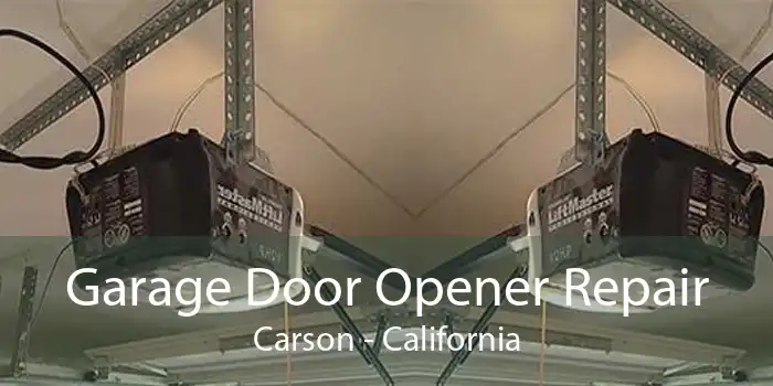 Garage Door Opener Repair Carson - California