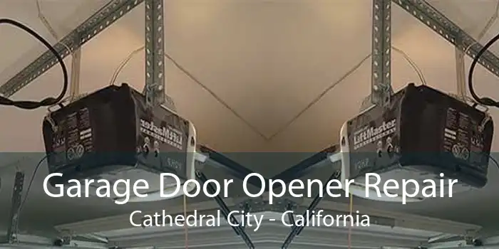 Garage Door Opener Repair Cathedral City - California