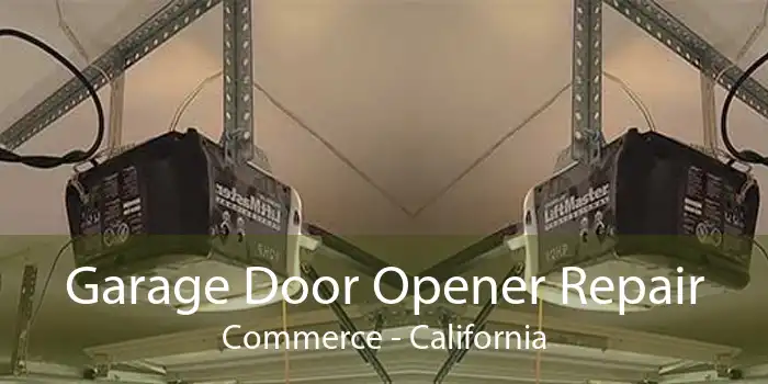 Garage Door Opener Repair Commerce - California