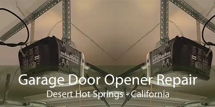 Garage Door Opener Repair Desert Hot Springs - California