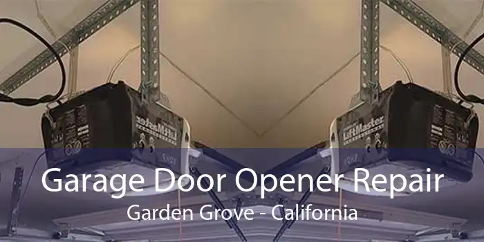 Garage Door Opener Repair Garden Grove - California