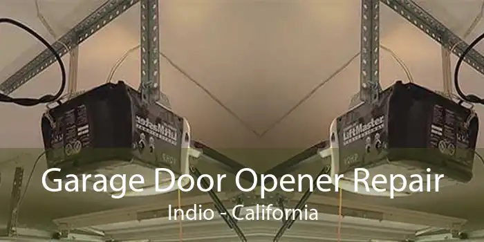 Garage Door Opener Repair Indio - California