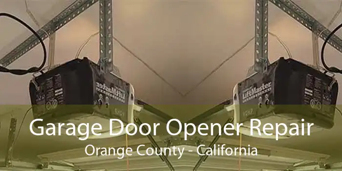 Garage Door Opener Repair Orange County - California