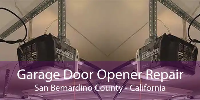 Garage Door Opener Repair San Bernardino County - California