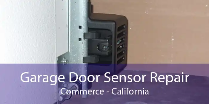 Garage Door Sensor Repair Commerce - California