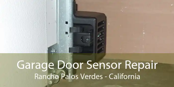 Garage Door Sensor Repair Rancho Palos Verdes - California