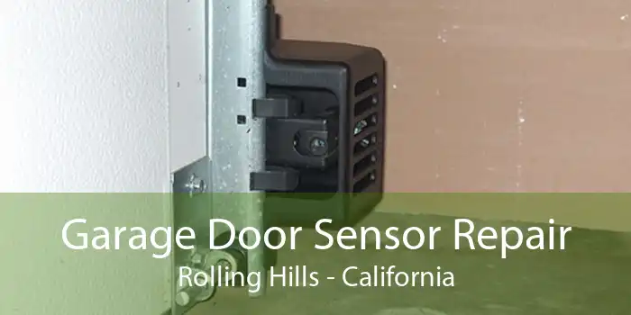 Garage Door Sensor Repair Rolling Hills - California