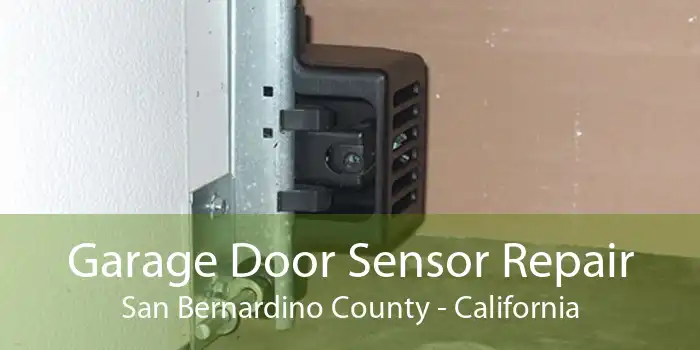 Garage Door Sensor Repair San Bernardino County - California