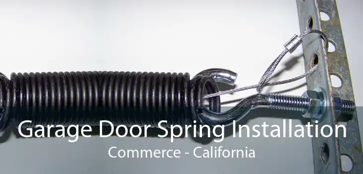 Garage Door Spring Installation Commerce - California