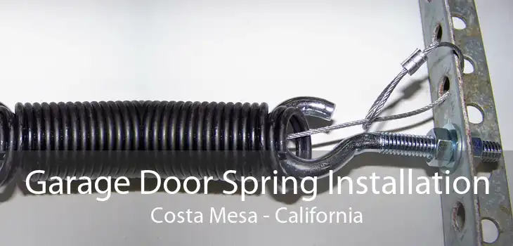 Garage Door Spring Installation Costa Mesa - California