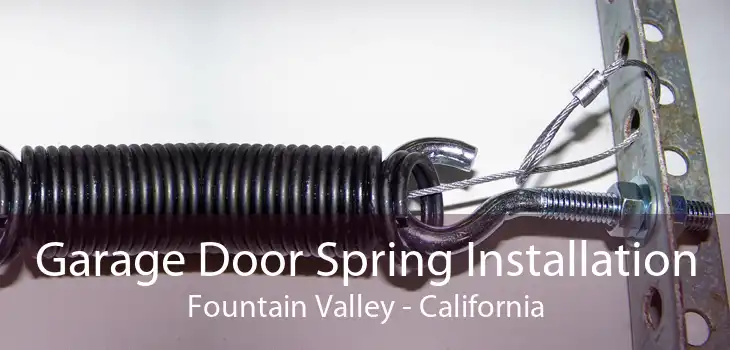 Garage Door Spring Installation Fountain Valley - California