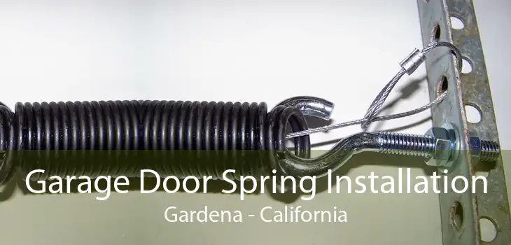 Garage Door Spring Installation Gardena - California