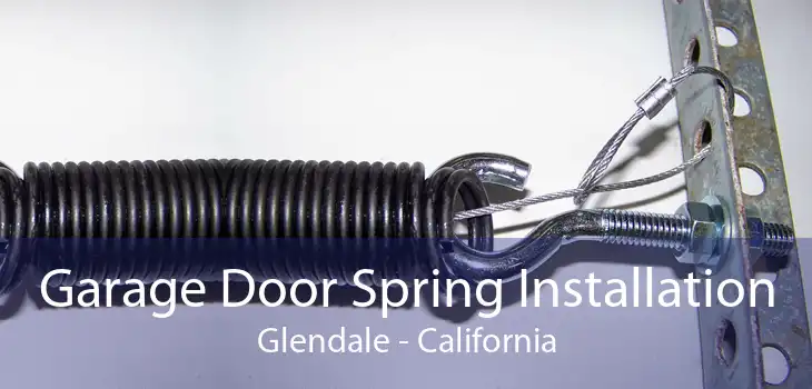 Garage Door Spring Installation Glendale - California