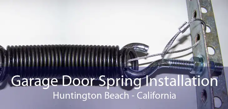 Garage Door Spring Installation Huntington Beach - California