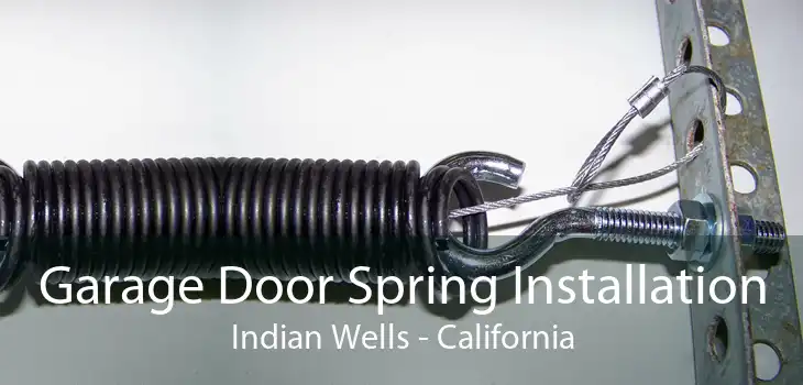 Garage Door Spring Installation Indian Wells - California