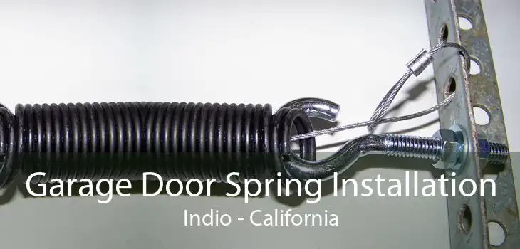 Garage Door Spring Installation Indio - California