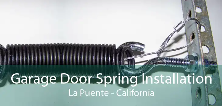 Garage Door Spring Installation La Puente - California