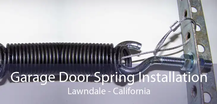 Garage Door Spring Installation Lawndale - California