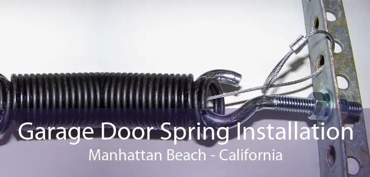 Garage Door Spring Installation Manhattan Beach - California