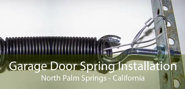 Garage Door Spring Installation North Palm Springs - California