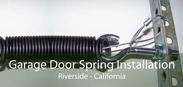 Garage Door Spring Installation Riverside - California