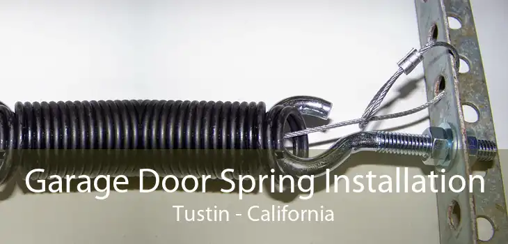 Garage Door Spring Installation Tustin - California