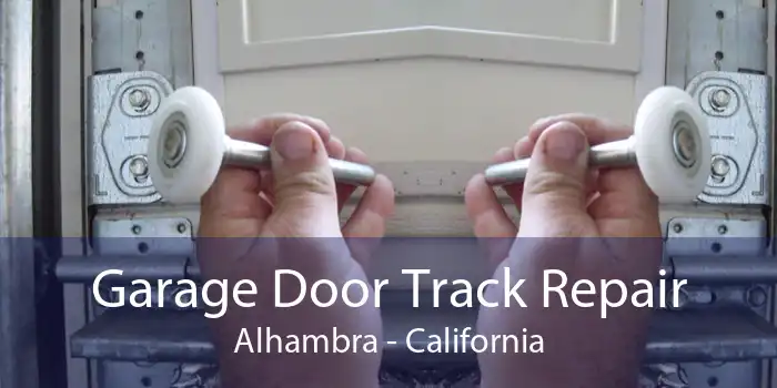 Garage Door Track Repair Alhambra - California