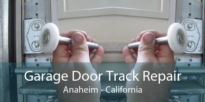 Garage Door Track Repair Anaheim - California