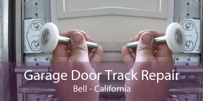 Garage Door Track Repair Bell - California