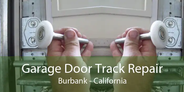 Garage Door Track Repair Burbank - California