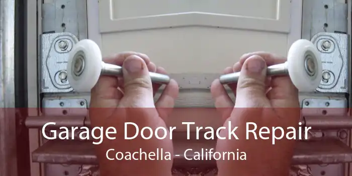 Garage Door Track Repair Coachella - California