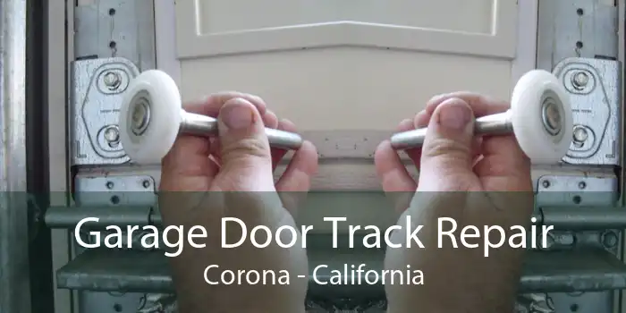 Garage Door Track Repair Corona - California