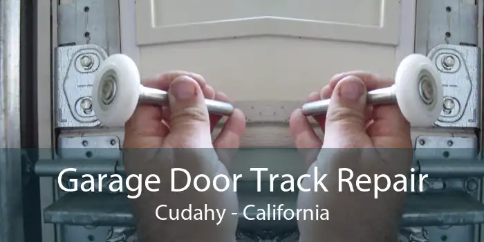 Garage Door Track Repair Cudahy - California