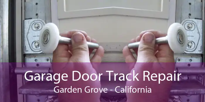 Garage Door Track Repair Garden Grove - California