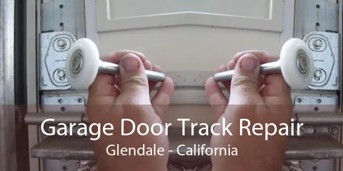 Garage Door Track Repair Glendale - California